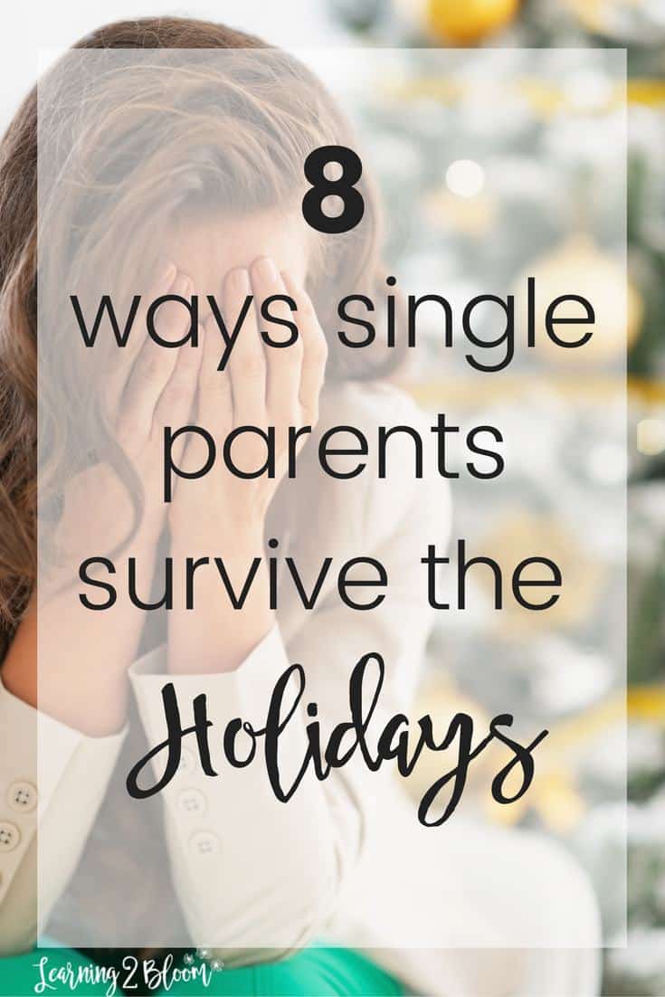8 Ways Single Parents Survive The Holidays Learning2bloom